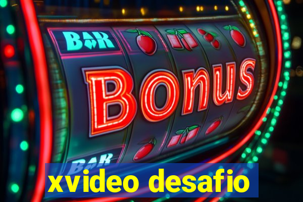 xvideo desafio